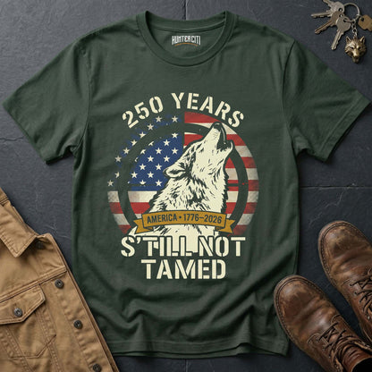 250 Years America Still Not Tamed Howling Wolf T-Shirt - 1776 2026 America Anniversary Patriotic Badge Tee USA Gift