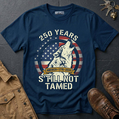 250 Years America Still Not Tamed Howling Wolf T-Shirt - 1776 2026 America Anniversary Patriotic Badge Tee USA Gift
