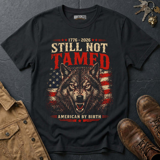 1776 2026 Still Not Tamed American by Birth T-Shirt - America 250 Anniversary Snarling Wolf Patriotic Graphic Tee USA