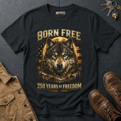 Born Free 250 Years of Freedom T-Shirt - America 1776 2026 Patriotic Wolf Anniversary Graphic Tee USA Gift for Men