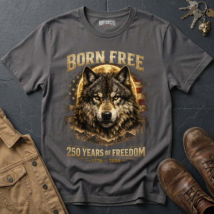 Born Free 250 Years of Freedom T-Shirt - America 1776 2026 Patriotic Wolf Anniversary Graphic Tee USA Gift for Men