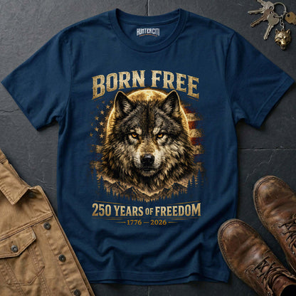 Born Free 250 Years of Freedom T-Shirt - America 1776 2026 Patriotic Wolf Anniversary Graphic Tee USA Gift for Men