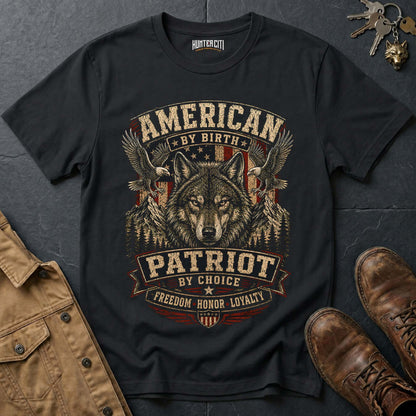 American by Birth Patriot by Choice Wolf T-Shirt -  Freedom Honor Loyalty Tee